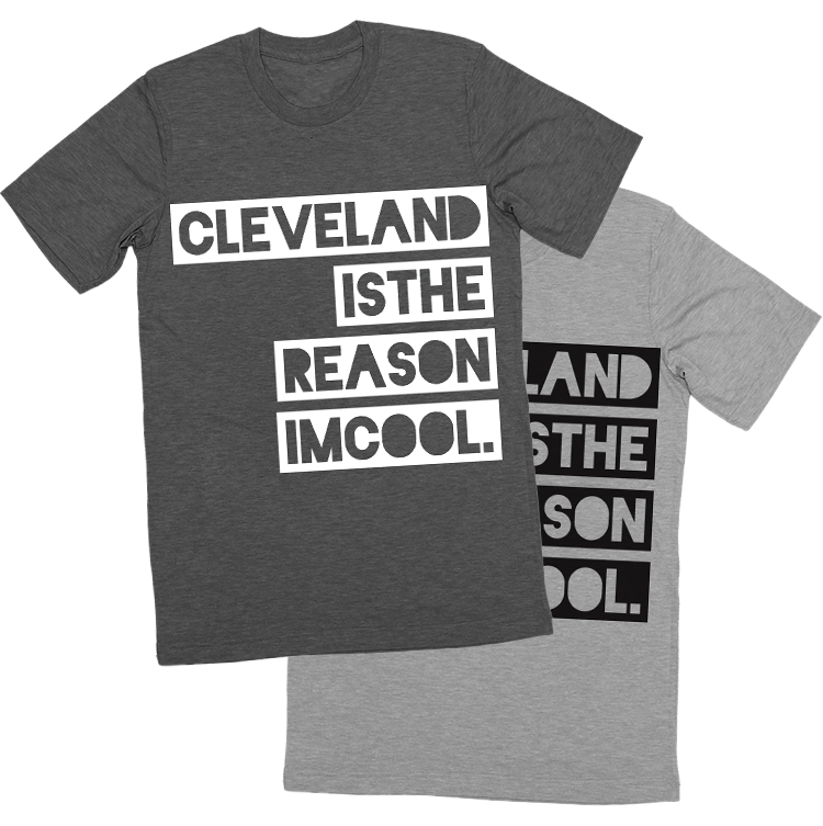 Cleveland Is The Reason I m Cool Unisex Tee